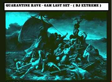Quarantine rave - 6am Last Set- MEa Generation( DJ Extreme )