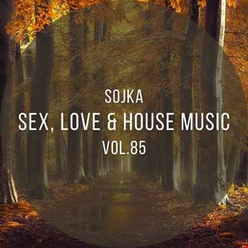 SOJKA   SEX, LOVE & HOUSE MUSIC VOL.85 (28.10.2021)