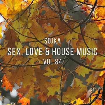 SOJKA   SEX, LOVE & HOUSE MUSIC VOL.84 (21.10.2021)