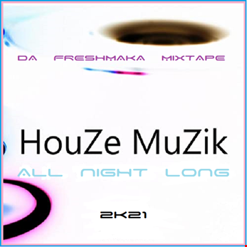 Houze Muzik All Night Long 2K21