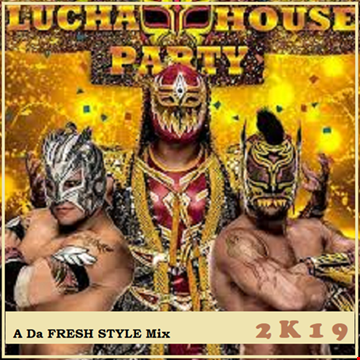 Lucha House Party 2K19