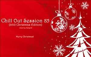 Chill Out Session 85 (2013 Christmas Edition)