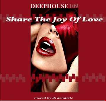 Dendrite Deephouse 109 (Share The Joy of Love)