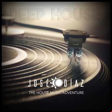 José Díaz - The House Music Adventure - Deep House 251