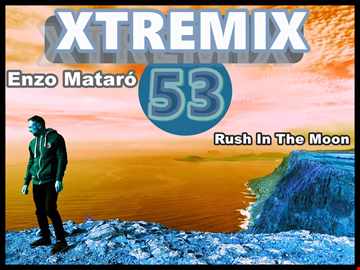53 XTREMIX Enzo Mataró Rush Into the Moon