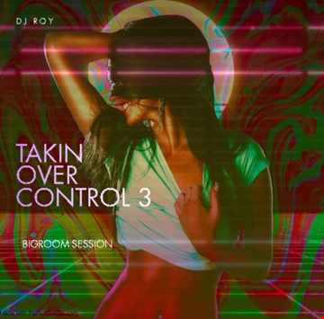 2020 Dj Roy Takin Over Control 3