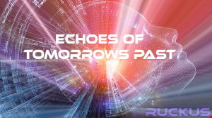 Echos Of Tomorrows Past