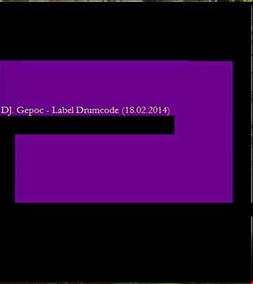 Dj.Gepoc   Label Drumcode18.02.2014