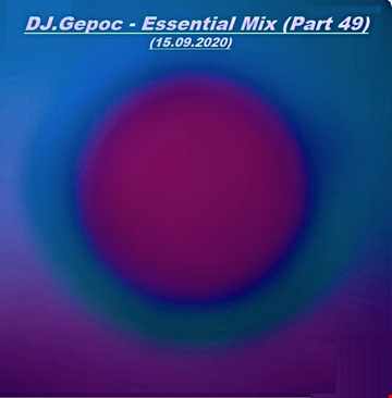 DJ.Gepoc - Essential Mix (Part 49) (15.09.2020)