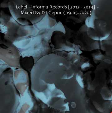 Label   Informa Records [2012   2019] - Mixed By DJ.Gepoc (09.05.2020)