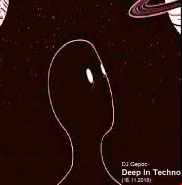 DJ.Gepoc - Deep In Techno (16.11.2018)
