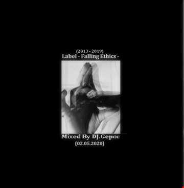 (2013 2019) Label Falling Ethics Mixed By DJ.Gepoc (02.05.2020)