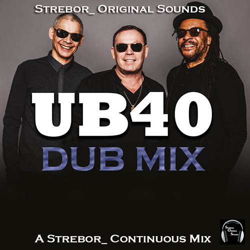 UB40 Dub Mix By Strebor (Reggae Mix)