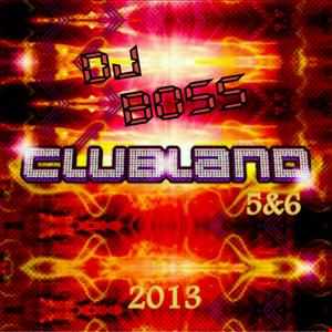 DJ BOSS ClubLand Vol.5&6  27 04 2013