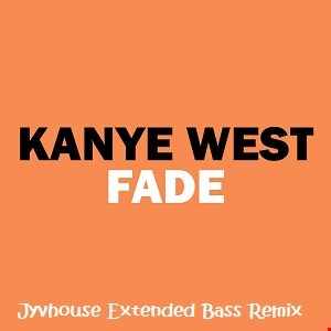 Kanye West Fade (Jyvhouse Extended Bass Remix)