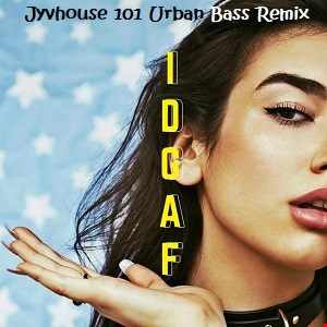 Dua Lipa IDGAF (Jyvhouse 101 Urban Bass Remix)
