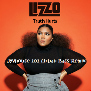 Lizzo Truth Hurts (Jyvhouse 101 Urban Bass Remix)