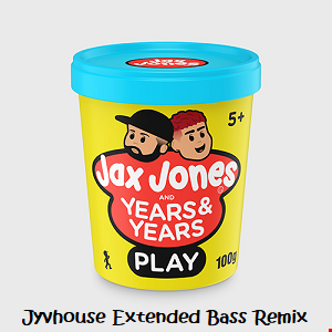 Jax Jones ft Years & Years   Play (Jyvhouse Extended Bass Remix)
