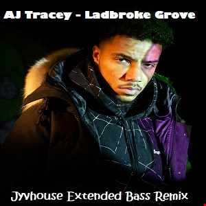 AJ Tracey   Ladbroke Grove (Jyvhouse Extended Bass Remix)