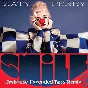 Katy Perry   Smile (Jyvhouse Extended Bass Remix)