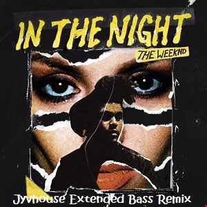 The Weeknd   In The Night (Jyvhouse Extended Bass Remix)