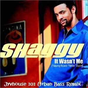 Shaggy   It Wasnt Me (Jyvhouse 101 Urban Bass Remix)