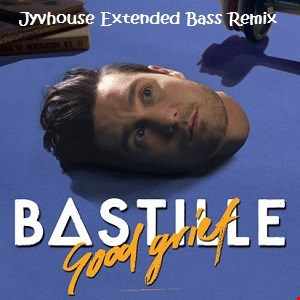 Bastille Good Grief (Jyvhouse Extended Bass Remix)
