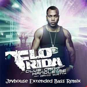 Flo Rida ft David Guetta   Club Cant Handle Me (Jyvhouse Extended Bass Remix)