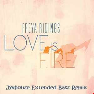 Freya Ridings   Love Is Fire (Jyvhouse Extended Bass Remix)