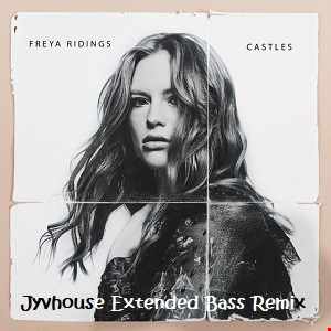 Freya Ridings   Castles (Jyvhouse Extended Bass Remix)