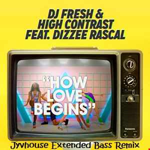 DJ Fresh & High Contrast ft Dizzee Rascal How Love Begins (Jyvhouse Extended Bass Remix)