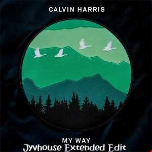 Calvin Harris My Way (Jyvhouse Extended Edit)