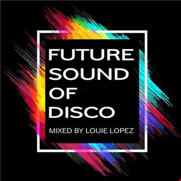 FUTURE SOUND OF DISCO 2020 - mixed by LOUIE LOPEZ