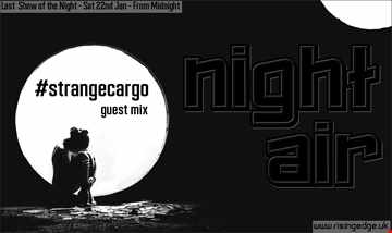 NIGHT AIR  - A 1hr GUEST MIX from 22.01.22 #lifetimeloves, #strangecargo, #eclectic, #norules [with tracklistings]