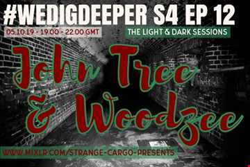 #WEDIGDEEPER S4 EP 12 With WOODZEE AND JOHN TREE in The Light & Dark Sessions from 05.10.19 - 45 mins a piece B2B, rinse & repeat