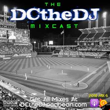 DCtheDJ Mixcast - 2018 Mix 6