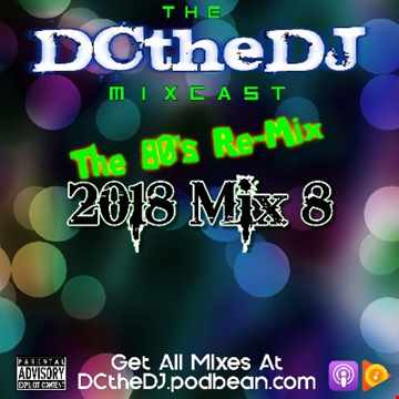 DCtheDJ Mixcast - 2018 Mix 8