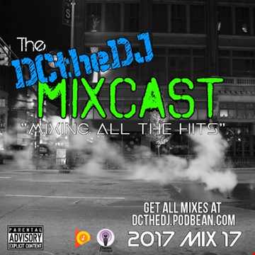 DCtheDJ Mixcast - 2017 Mix 17