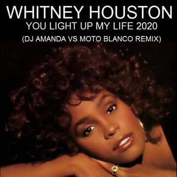 WHITNEY HOUSTON YOU LIGHT UP MY LIFE 2020 (DJ AMANDA VS MOTO BLANCO REMIX)