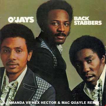 THE O'JAYS BACK STABBERS (DJ AMANDA VS HEX HECTOR & MAC QUAYLE REMIX)