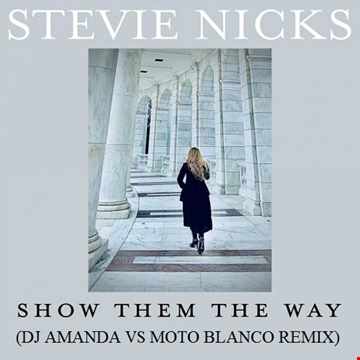 STEVIE NICKS SHOW THEM THE WAY (DJ AMANDA VS MOTO BLANCO REMIX)
