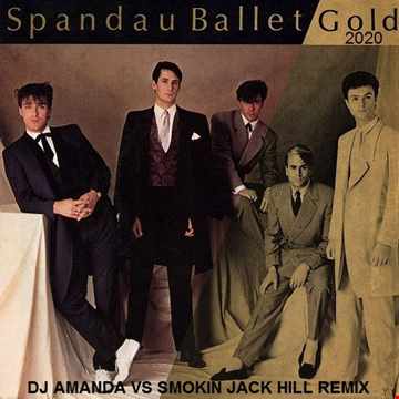 SPANDAU BALLET GOLD 2020 (DJ AMANDA VS SMOKIN JACK HILL REMIX)