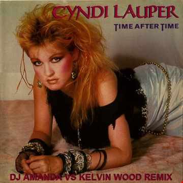 CYNDI LAUPER TIME AFTER TIME (DJ AMANDA VS KELVIN WOOD REMIX)