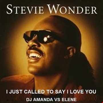 STEVIE WONDER   I JUST CALLED TO SAY I LOVE YOU [DJ AMANDA VS ELENE]