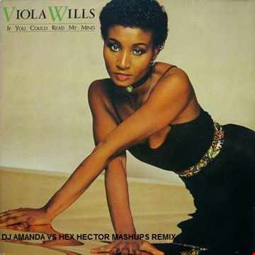VIOLA WILLS IF I COULD READ YOUR MIND (DJ AMANDA VS HEX HECTOR MASHUPS REMIX)