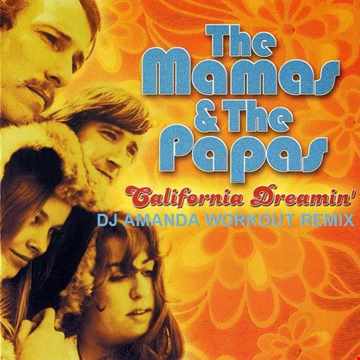 THE MAMAS & THE PAPAS CALIFORNIA DREAMIN' 2020 ( DJ AMANDA WORKOUT REMIX)