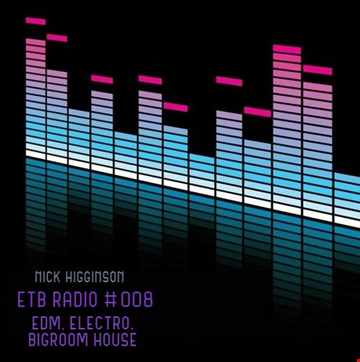 ETB Radio #008 - EDM, Electro, Bigroom House