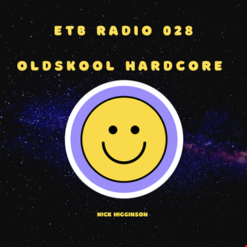 ETB RADIO 028 - Old Skool Hardcore