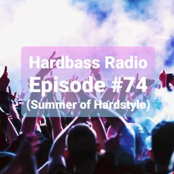 Hardbass Radio Episode #74 (Summer Of Hardstyle)