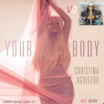 CHRISTINA AGUILERA VS WARREN G Your body Vs What's love got to do with it (Sandy Dupuy MASH UP) 102 BPM